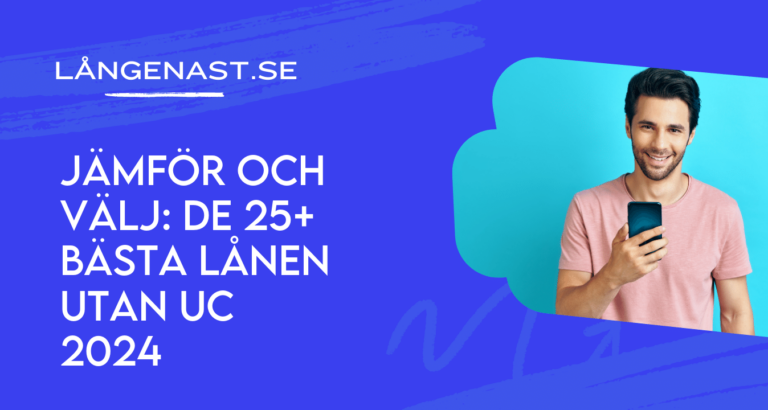 Jämför och Välj: De 25+ Bästa Lånen Utan UC 2024