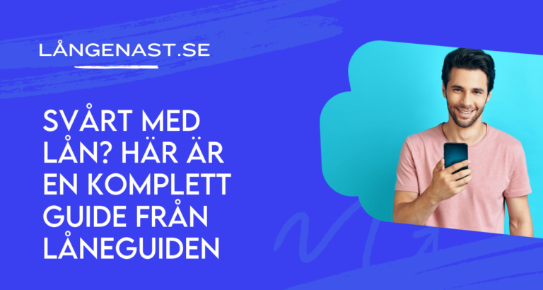 Svårt med lån? Här är en komplett guide från Låneguiden